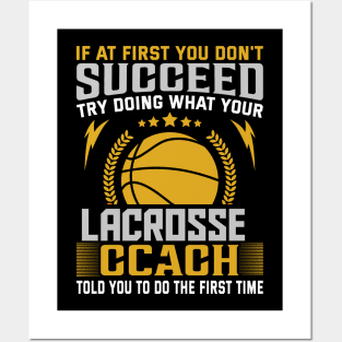 if at First You Don't Succeed try doing what your lacrosse coach told you to do the first time Posters and Art